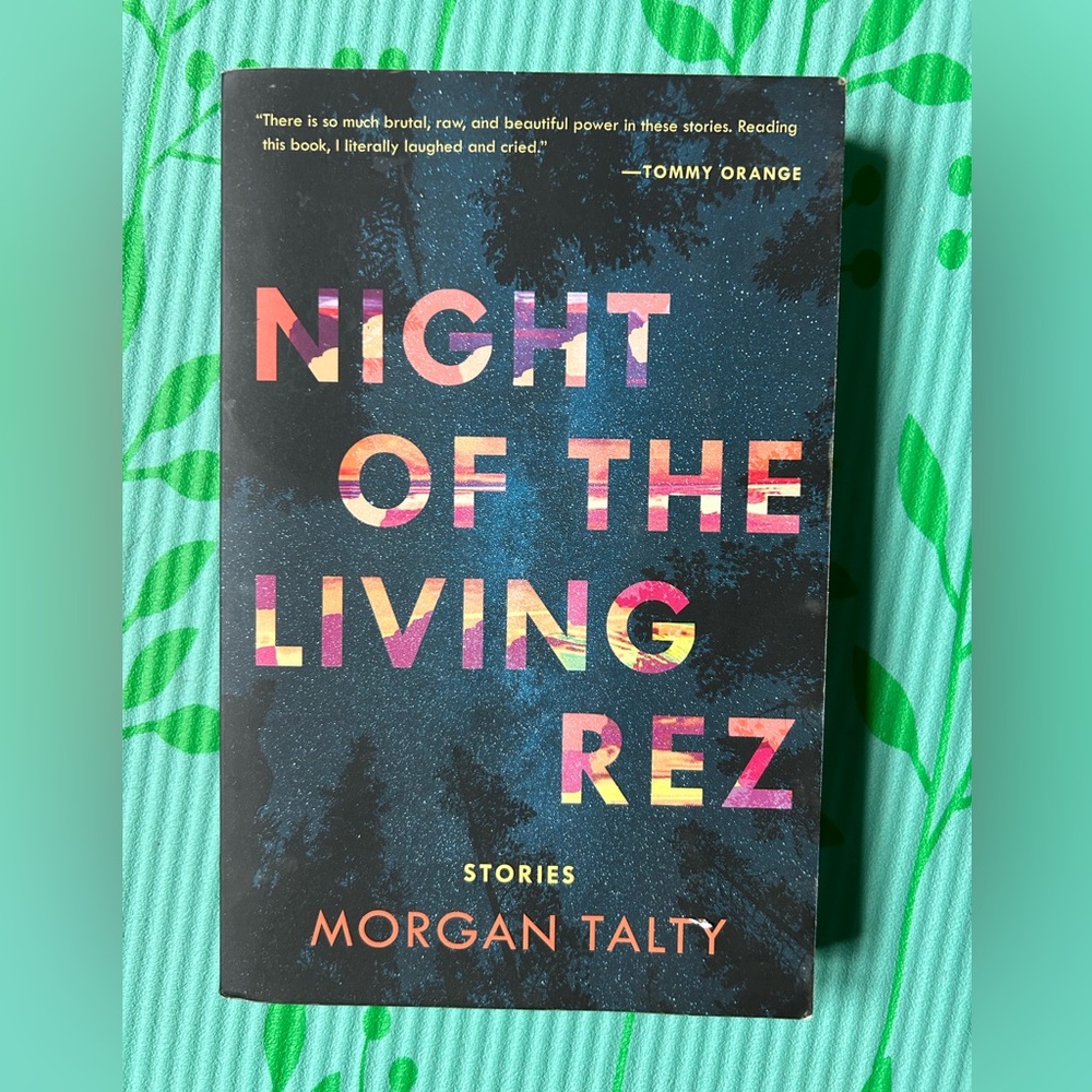 Night of the living rez by Morgan Talty paperback anthology fiction native tales